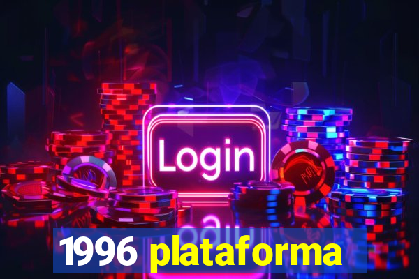 1996 plataforma